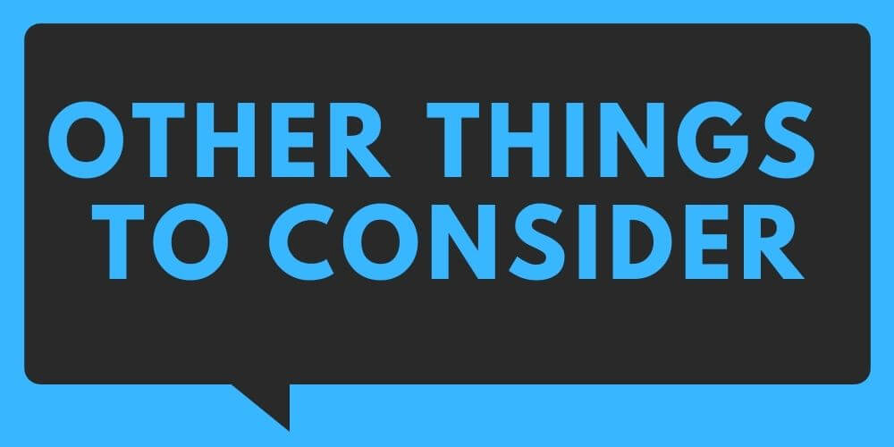 Other things to consider